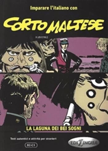 Corto Maltese  (B2-C1); La Laguna Dei Bei Sogni