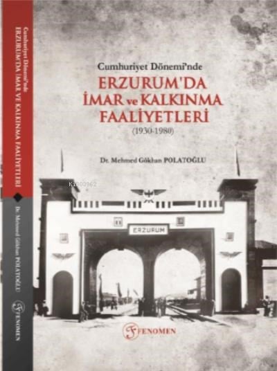 Cumhuriyet Dönemi’nde Erzurum'da İmar ve Kalkınma Faaliyetleri (1930-1980)