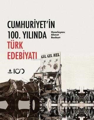 Cumhuriyet`in 100. Yılında Türk Edebiyatı