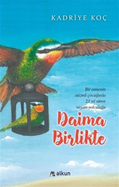 Daima Birlikte Bir Annenin Otizmli Çocuğuyla 23 Yıl Süren Yaşam Yolculuğu