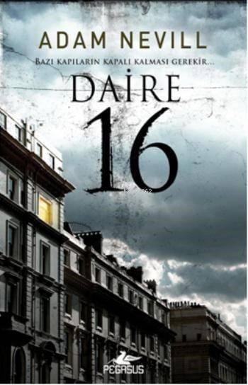 Daire 16; Bazı Kapıların Kapalı Kalması Gerekir...