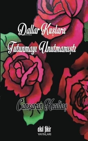 Dallar Kuşlara Tutunmayı Unutmamıştı
