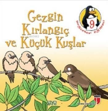 Değerler Eğitimi Öyküleri 9; Gezgin Kırlangıç ve Küçük Kuşlar - Saygı