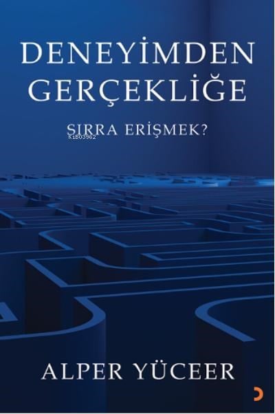 Deneyimden Gerçekliğe;Sırra Erişmek?