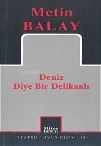 Deniz Diye Bir Delikanlı; Belgesel Oyun, 2 Perde, 50 Sahne