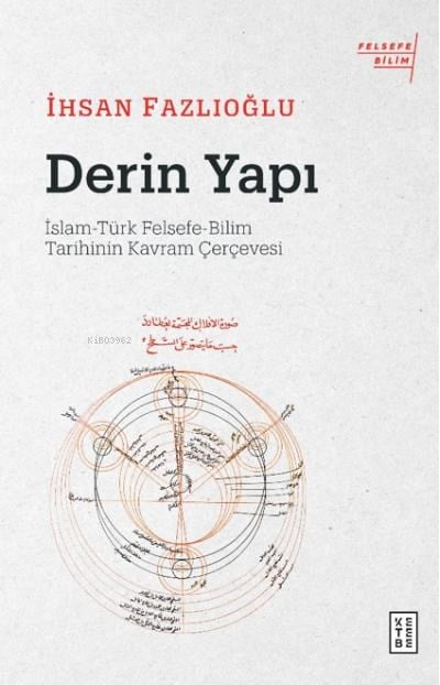 Derin Yapı;İslam-Türk Felsefe-Bilim Tarihinin Kavram Çerçevesi