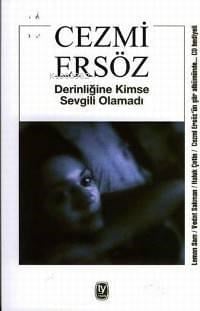 Derinliğine Kimse Sevgili Olamadı