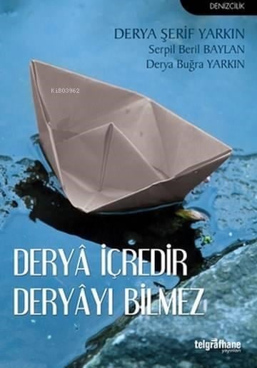 Deryâ İçredir Deryâyı Bilmez