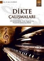 Dikte Çalışmaları; CD Destekli Ritmik, Tonal, Modal ve Caz Müziğinden Esinlenmiş Dikteler Doç. Dr. Aynur Elhankızı