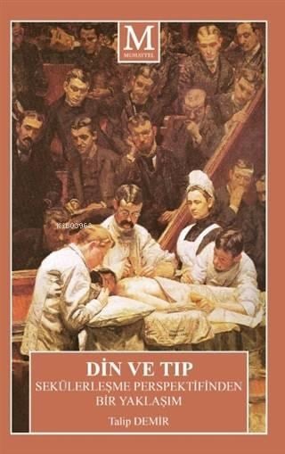 Din ve Tıp; Sekülerleşme Perspektifinden Bir Yaklaşım
