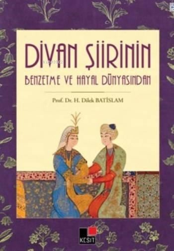 Divan Şiirinin Benzetme Ve Hayal Dünyasından