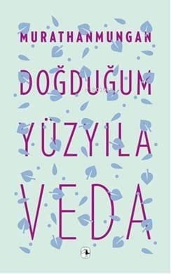 Doğduğum Yüzyıla Veda