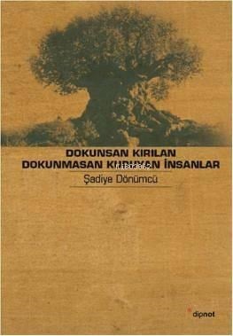 Dokunsan Kırılan Dokunmasan Kuruyan İnsanlar; Yaşlılık Hikâyeleri