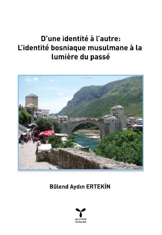 D'une identité à l'autre: L'identité Bosniaque Musulmane à la Lumière du Passé