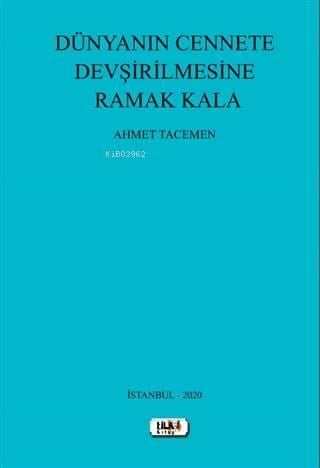 Dünyanın Cennete Devşirilmesine Ramak Kala