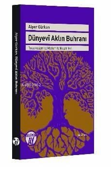Dünyevi Aklın Buhranı; Rasyonalizm ve Modernite Eleştirileri