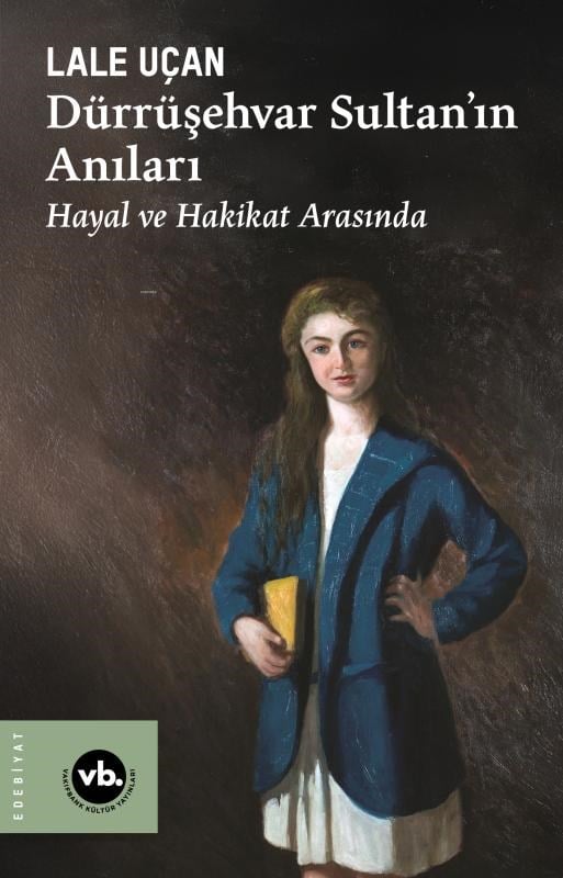 Dürrüşehvar Sultan’ın Anıları ;Hayal ve Hakikat Arasında