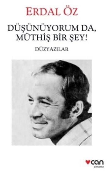 Düşünüyorum da, Müthiş Bir Şey!; Düzyazılar