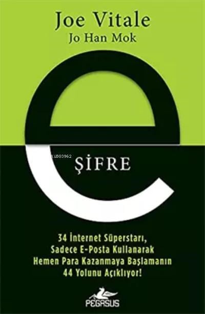 E-Şifre;34 İnternet Süperstarı, Sadece E-Posta Kullanarak Hemen Para Kazanmaya Başlamanın 44 Yolunu Açıklıyor!