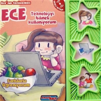 Ece Teknolojiyi Bilinçli Kullanıyorum (sesli Kitap);Ece'nin Serüvenleri - Şarklarla Öğreniyorum