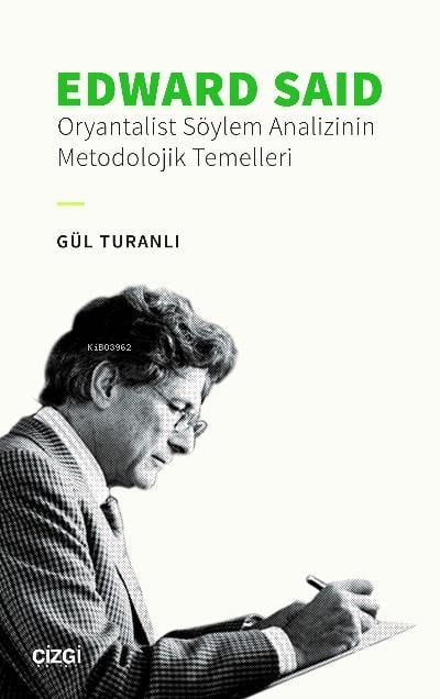 Edward Said;Oryantalist Söylem Analizinin Metodolojik Temelleri
