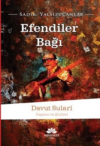 Efendiler Bağı; Davut Sulari - Yaşamı Şiirleri
