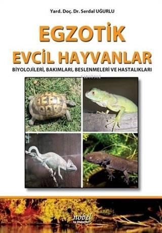 Egzotik Evcil Hayvanlar Biyolojileri, Bakımları, Beslenmeleri ve Hastalıkları