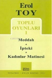 Erol Toy Toplu Oyunları-1; Meddah-ipteki-kadınlar Matinesi