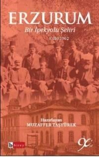 Erzurum; Bir İpek Yolu Şehri