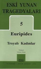 Eski Yunan Tragedyaları 5; Troyalı Kadınlar