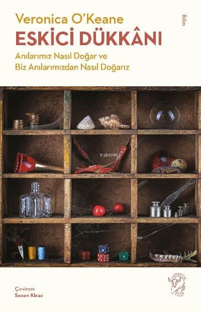 Eskici Dükkânı ;Anılarımız Nasıl Doğar ve Biz Anılarımızdan Nasıl Doğarız