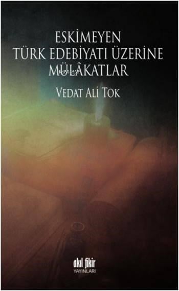 Eskimeyen Türk Edebiyatı Üzerine Mülâkatlar