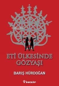Eti Ülkesinde Gözyaşı