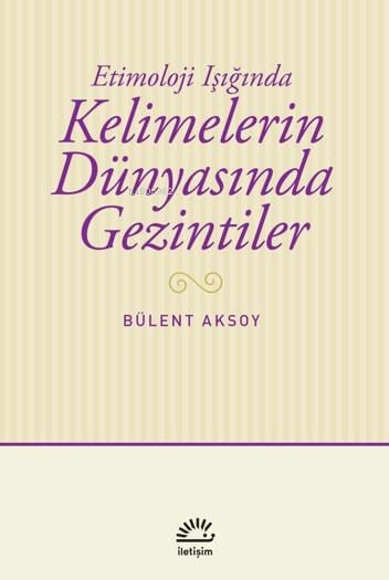 Etimoloji Işığında - Kelimelerin Dünyasında Gezintiler