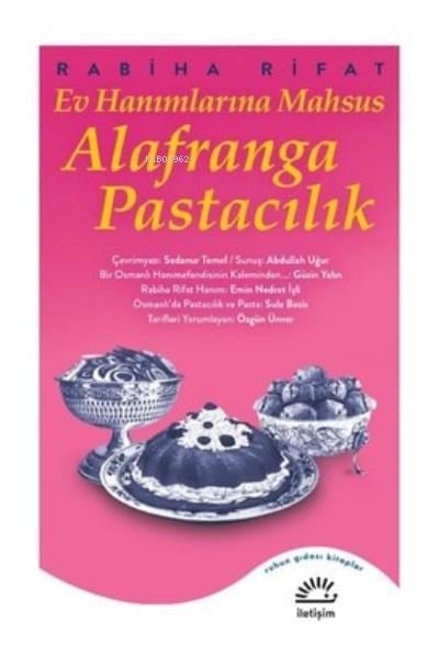 Ev Hanımlarına Mahsus ; Alafranga Pastacılık