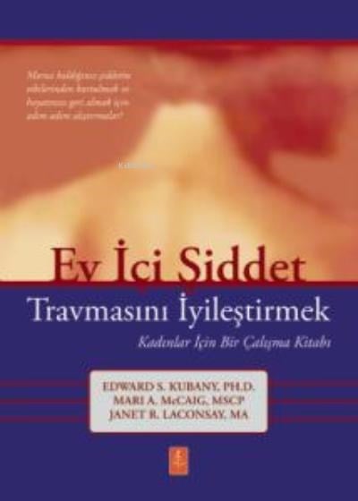 Ev İçi Şiddet Travmasını İyileştirmek ;Kadınlar İçin Bir Çalışma Kitabı