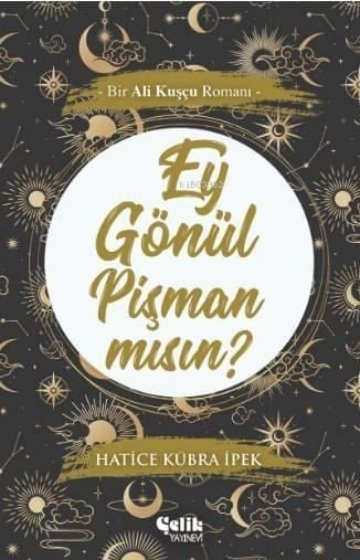 Ey Gönül Pişman mısın?; Bir Ali Kuşçu Romanı