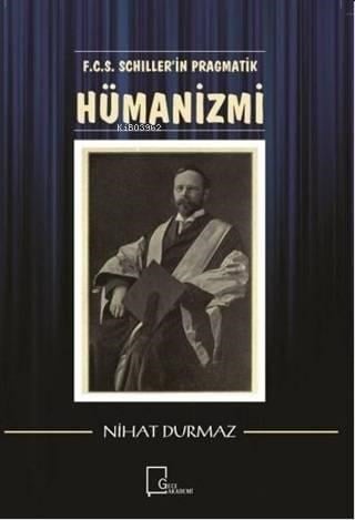 F.C.S. Schiller'i̇n Pragmati̇k Hümani̇zmi