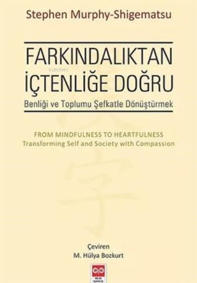 Farkındalıktan İçtenliğe Doğru Stephan Murphy-Shigematsu