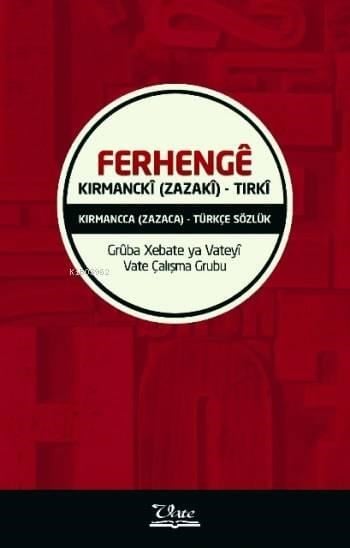Ferhengê Kirmanckî; (Zazakî) - Tirkî / Kırmancca - (Zazaca) - ¬Türkçe Sözlük