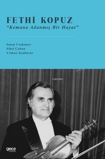 Fethi Kopuz ;“Kemana Adanmış Bir Hayat”