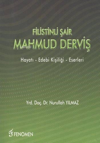 Filistinli Şair Mahmûd Dervîş; Hayatı, Edebi Kişiliği, Eserleri