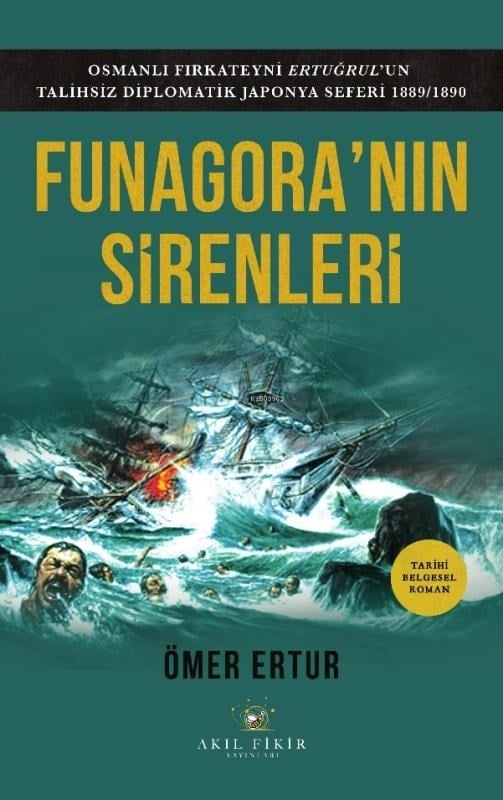 Funagora'nın Sirenleri;Osmanlı Fırkateyni Ertuğrul’un Talihsiz Diplomatik Japonya Seferi 1889 - 1890