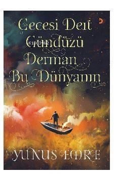 Gecesi Dert Gündüzü Derman Bu Dünyanın