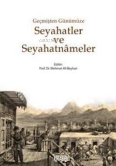 Geçmişten Günümüze Seyahatler ve Seyahatnameler
