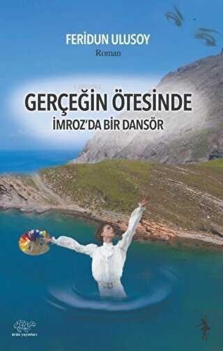 Gerçeğin Ötesinde;İmroz'dan Bir Dansör