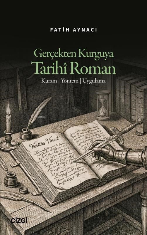 Gerçekten Kurguya Tarihî Roman;Kuram, Yöntem, Uygulama