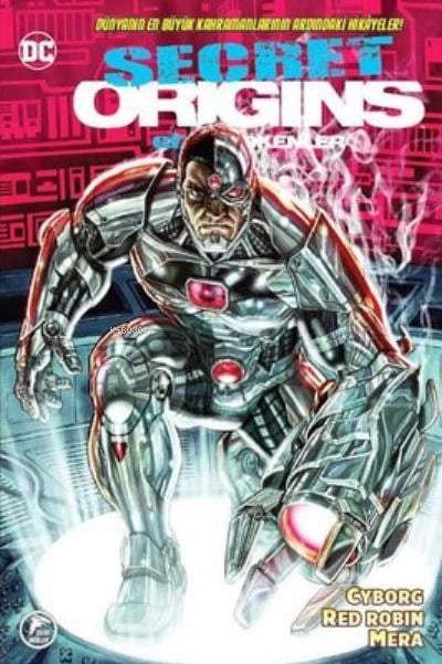 Gizli Kökenler - Secret Origins Sayı 5: Cyborg - Red Robin - Mera