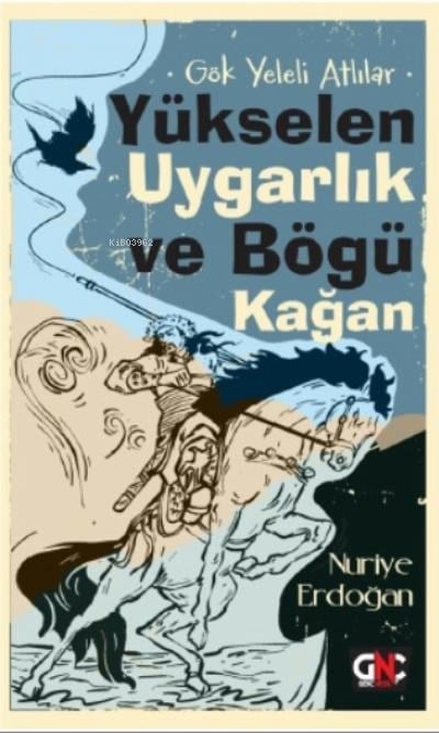 Gök Yeleli Atlılar – Yükselen Uygarlık ve Bögü Kağan