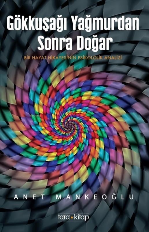 Gökkuşağı Yağmurdan Sonra Doğar;Bir Hayat Hikâyesinin Psikolojik Analizi